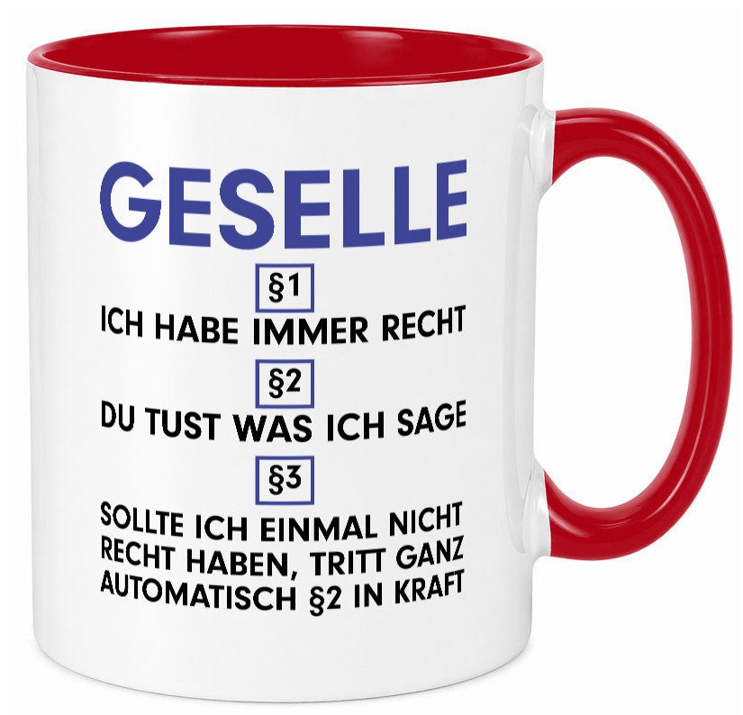 Ich habe immer Recht Geselle | Handwerker v2 lustiger Spruch Geschenk Humor Tasse
