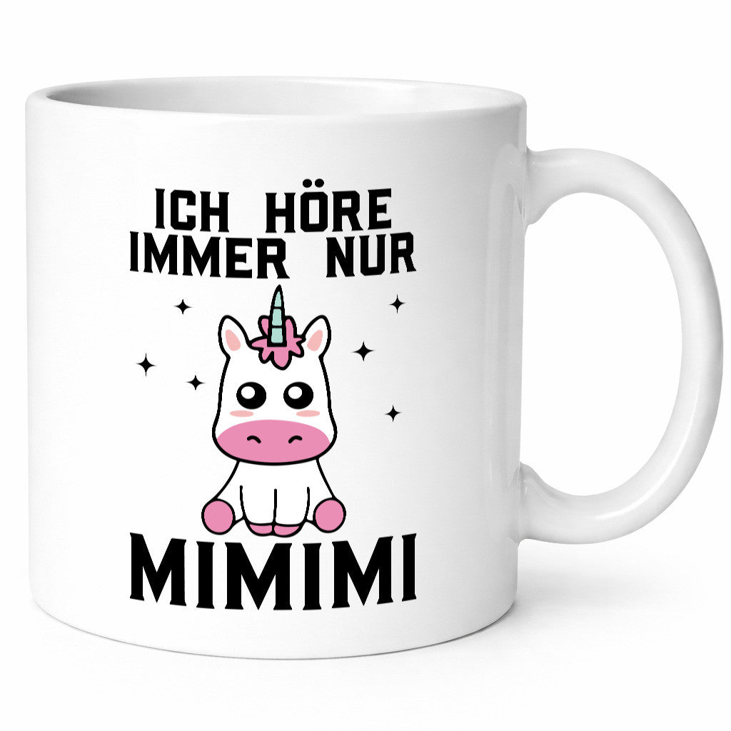 Ich höre immer nur Mimimi | Einhorn Humor Geschenkidee Tasse