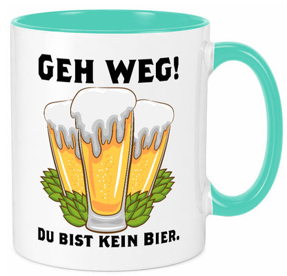 Geh weg du bist kein Bier | bierliebhaber v2 Humor Geschenkidee Tasse