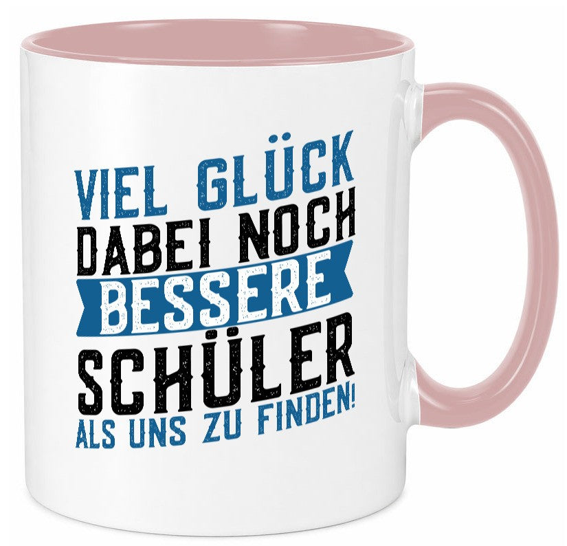 Bessere Schüler | Lehrer Lehrerin Abschluss Abi lustiger Spruch Geschenk Humor Tasse