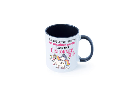 Bin erwachsen jetzt, lass uns ein einhorn sein Humor Geschenkidee Tasse