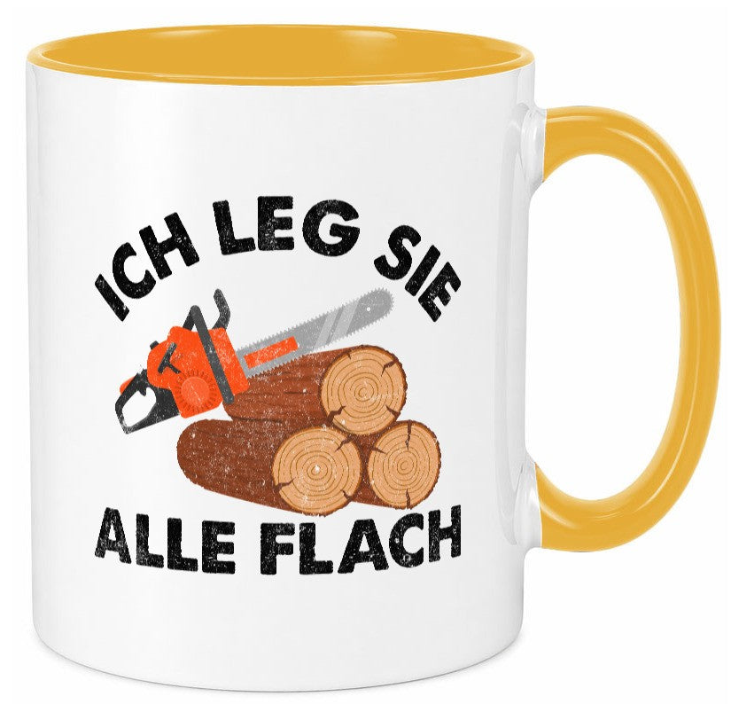 ich leg sie alle flach | Waldarbeiter holzfäller v2 Geschenkidee Arbeit Tasse
