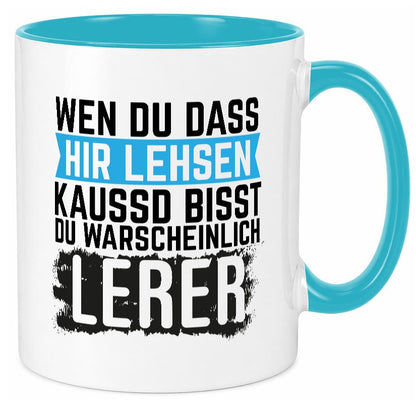 Wenn du das hier lesen kannst | Lehrer Lehrerin Geschenkidee Humor Tasse