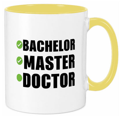 Bachelor, Master, Doctor Humor Geschenkidee Tasse