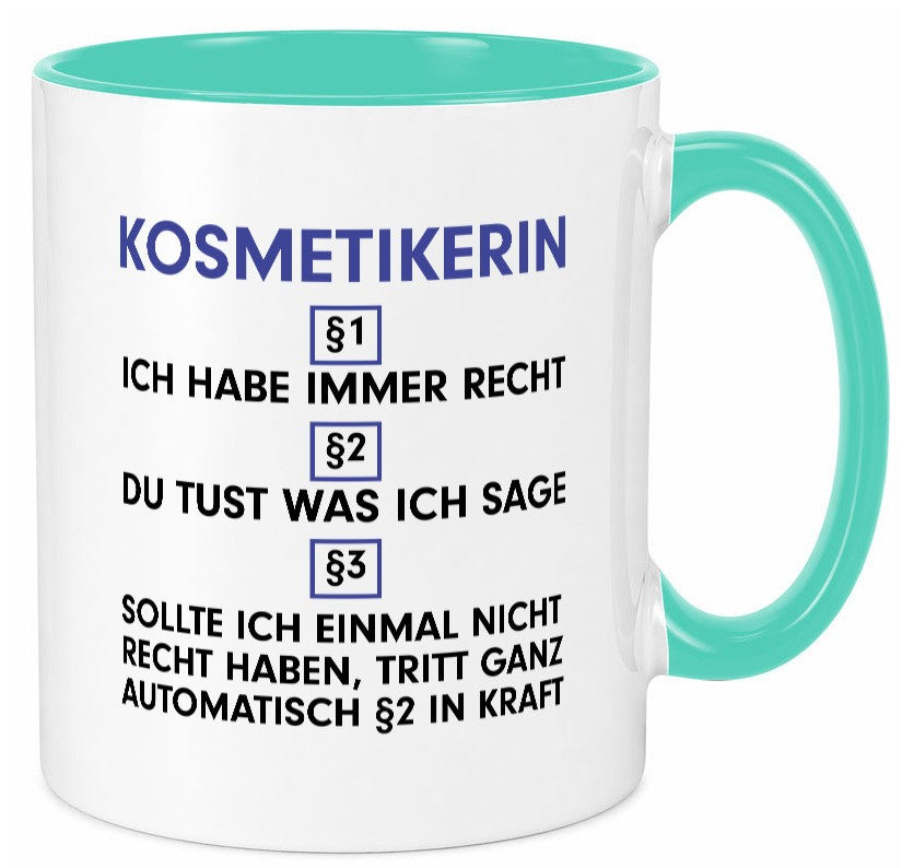 Ich habe immer Recht Kosmetikerin | Kosmetik Stylistin lustiger Spruch Geschenk Tasse