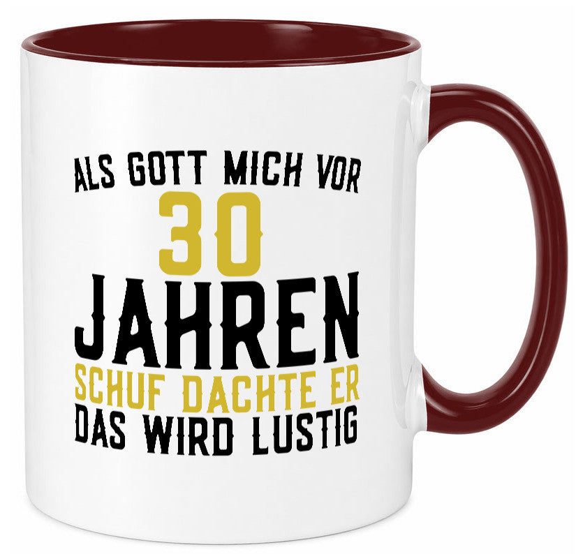 Als Gott mich schuf | 30er runder Geburtstag Jubiläum lustiger Spruch Geschenk Tasse