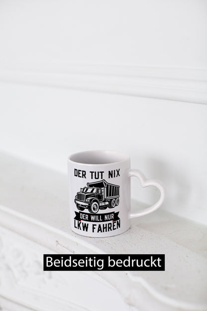 Der Tut nix will nur LKW Fahren | Trucker Humor Geschenkidee Tasse