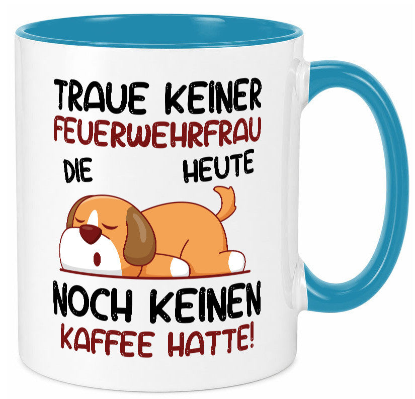 Traue keiner Feuerwehrfrau | Feuerwehr lustig Humor Geschenkidee Geschenk Tasse