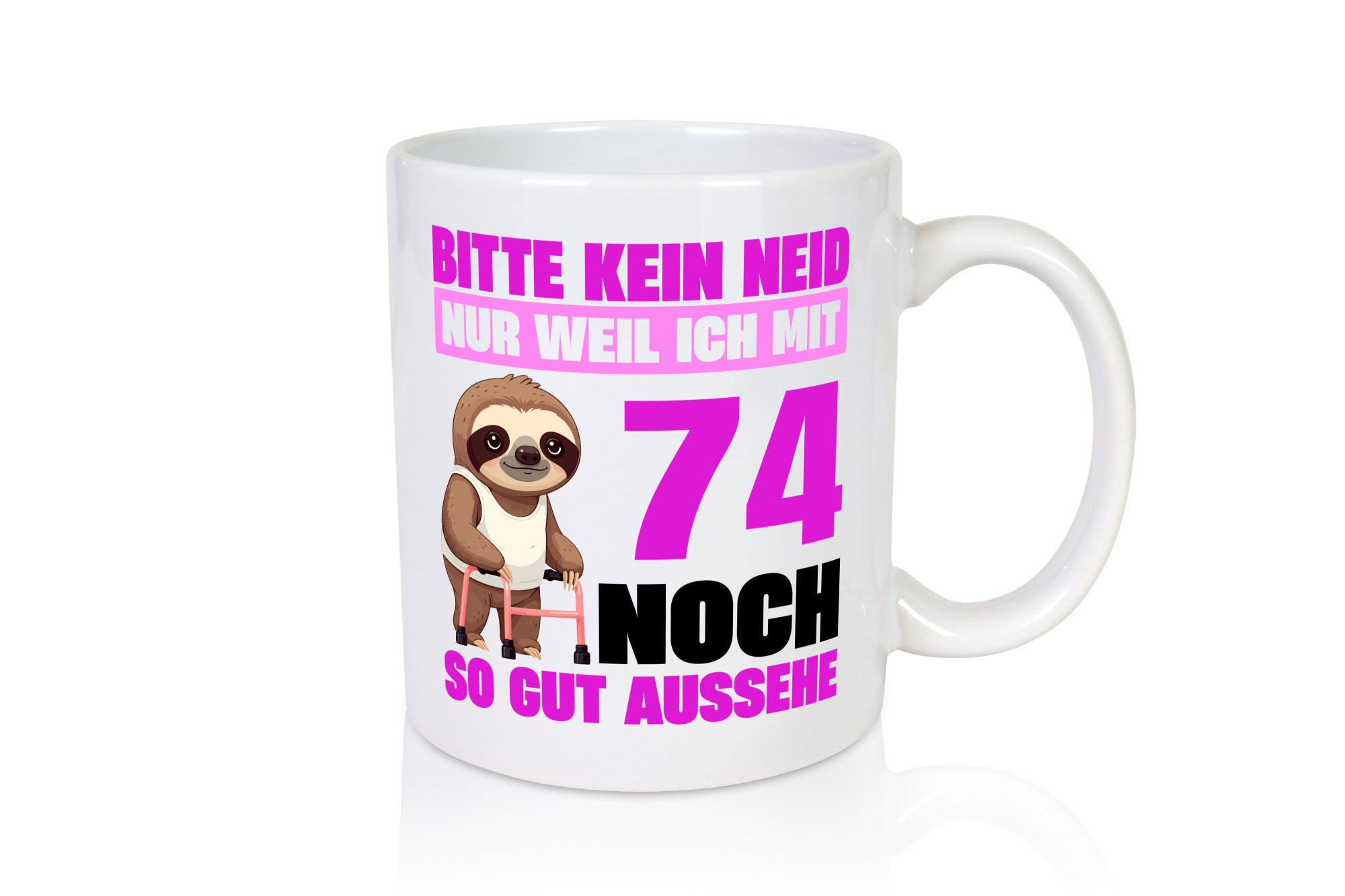 74. Geburtstag | Bitte kein neid Faultier 74 Jahre v2 Geschenkidee Humor Tasse