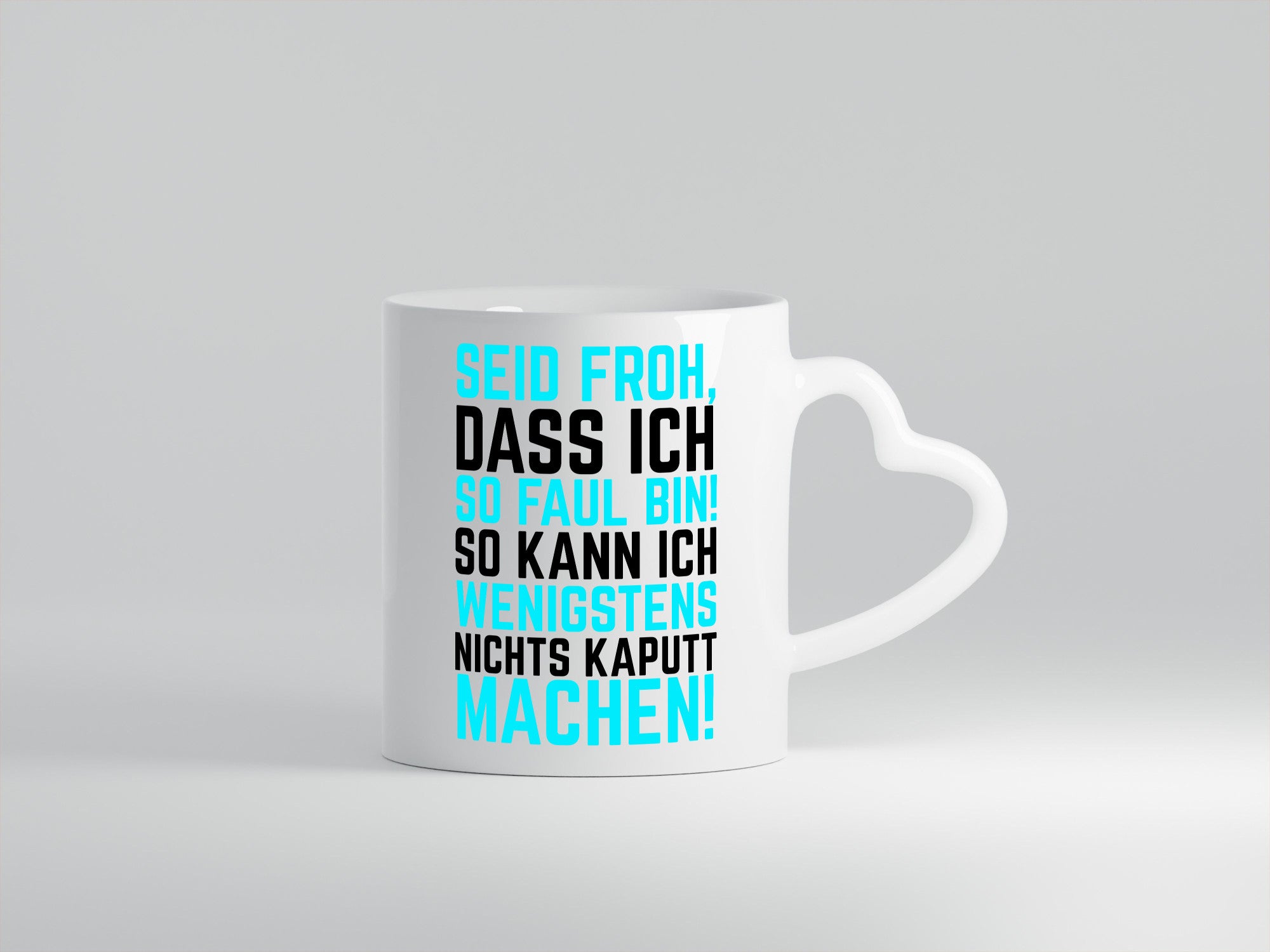 Seid froh | Faulpelz kaputt machen lustiger Spruch Geschenk Humor Geschenkidee