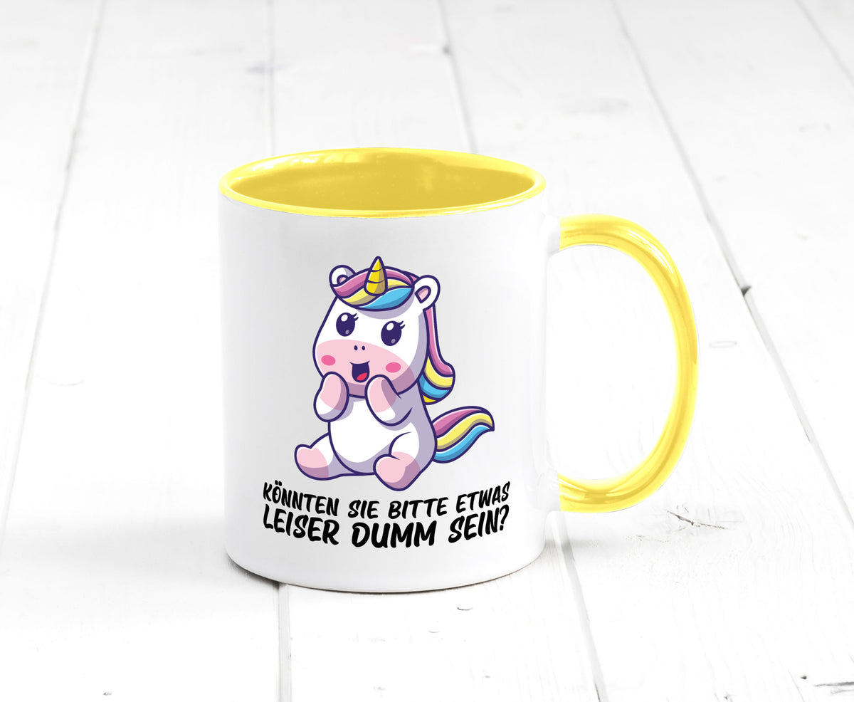 Bitte etwas leiser dumm sein | Dummheit süßes Einhorn Geschenk Humor Tasse