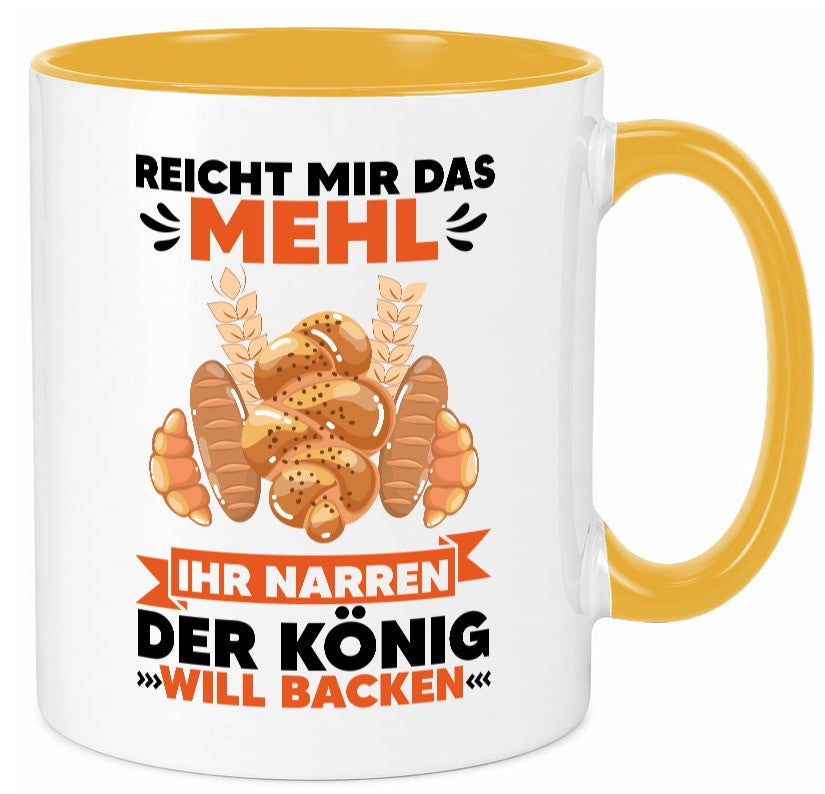 Reicht mir das Mehl ihr Narren der König will Backen Geschenkidee Humor Tasse