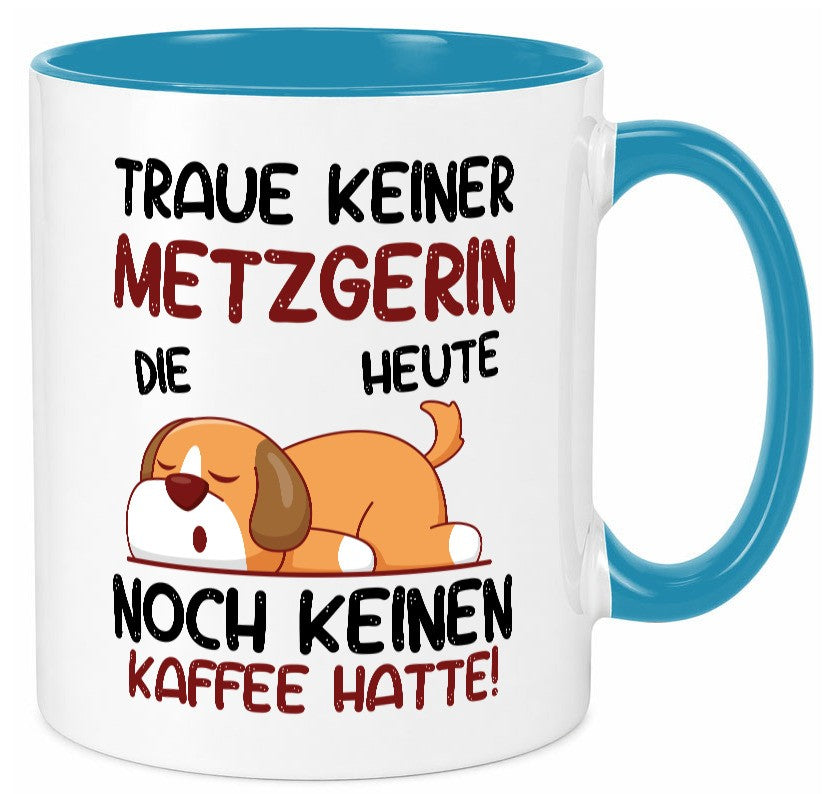 Traue keiner Metzgerin | Fleischerin lustiger Spruch Geschenk Humor Tasse