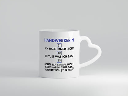 Ich habe immer Recht Handwerkerin | Handwerkerinnen v2 Geschenkidee Humor Tasse