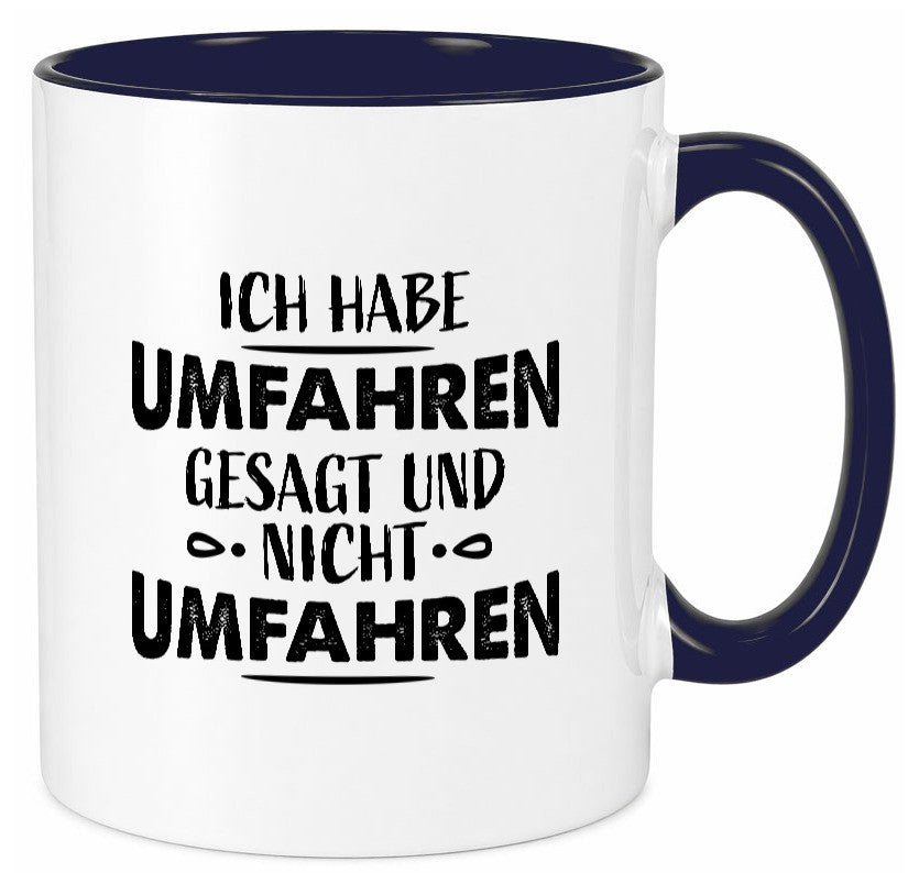 Ich habe umfahren gesagt Geschenk Humor Geschenkidee lustiger Spruch Tasse