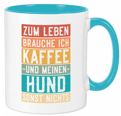 Zum leben brauche ich Kaffee und meinen Hund sonst nichts. lustiger Spruch Tasse