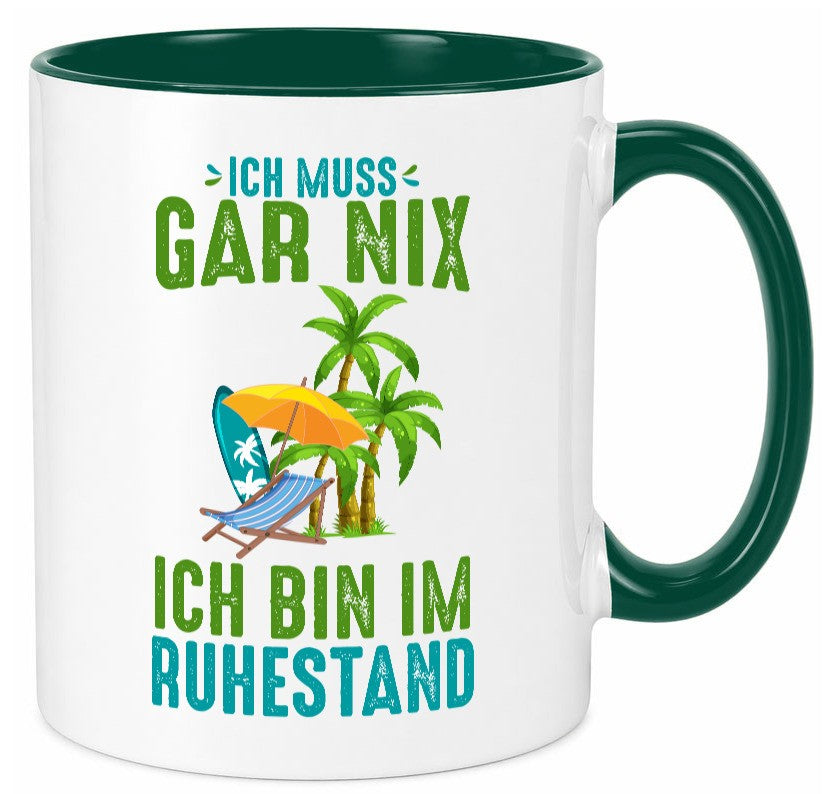 Ich muss gar nix bin im Ruhestand | Rentner lustiger Spruch Geschenk Jubiläum Tasse