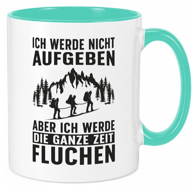 Nicht aufgeben, fluchen | Berge Wanderer Geschenk Humor Geschenkidee lustiger Tasse