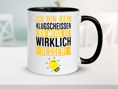 Ich bin kein Klugscheißer | Schlaumeier Besserwisser lustig Humor Geschenkidee Tasse