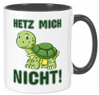 Hetz mich nicht Geschenkidee Humor Tasse
