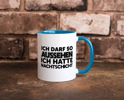 Ich darf so aussehen | Nachtschicht Arbeit lustig Kollegen Büro Geschenk Tasse