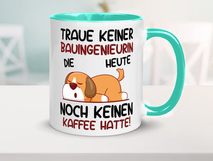 Traue keiner Bauingenieurin | Ingenieurin Geschenkidee Humor Tasse