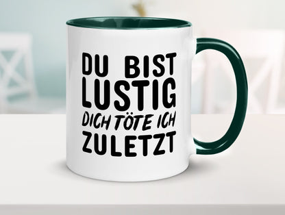 Du bist lustig Humor Geschenkidee Tasse