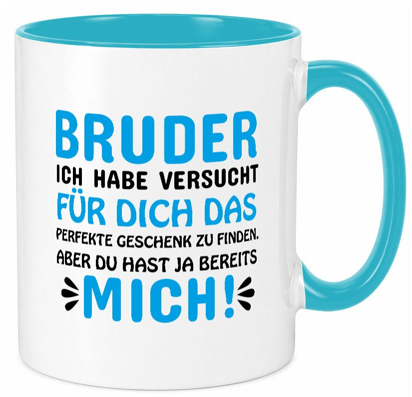 Bruder, du hast ja mich. lustiger Spruch Geschenk Humor Geschenkidee Tasse