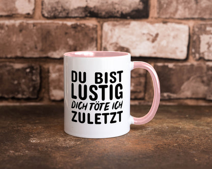Du bist lustig Humor Geschenkidee Tasse