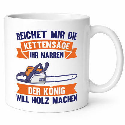 Reicht die Kettensäge, König Holz machen | Provokant Humor lustiger Spruch