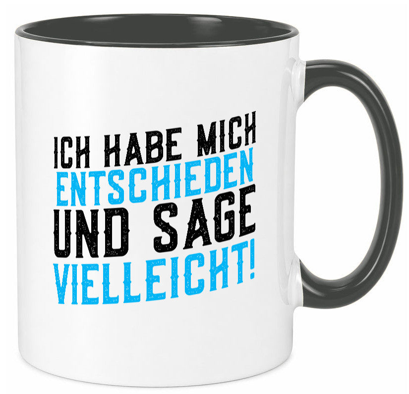 Ich habe mich entschieden | Unentschlossen witziger Spruch lustig Humor Tasse