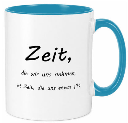 Zeit die wir uns nehmen ist etwas gibt Humor Geschenkidee Tasse