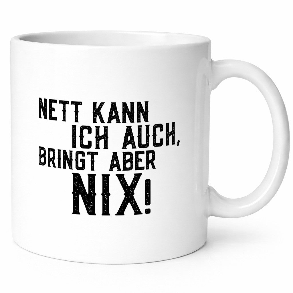 Nett kann ich auch, aber bringt nix | bin Böse Geschenk Humor Geschenkidee