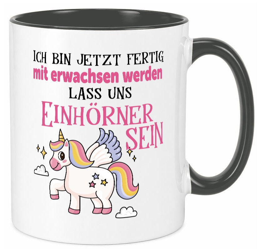Bin erwachsen jetzt, lass uns ein einhorn sein Humor Geschenkidee Tasse