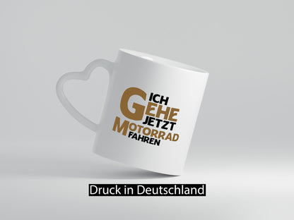 Ich gehe jetzt motorad fahren | Biker Motoradfahrer Geschenkidee Humor Tasse