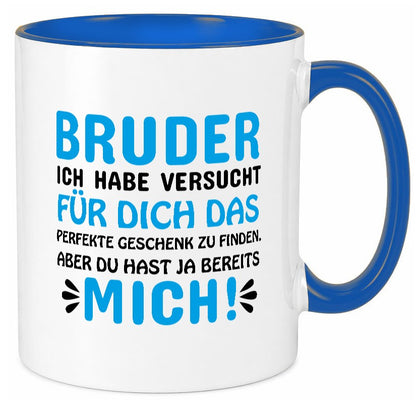 Bruder, du hast ja mich. lustiger Spruch Geschenk Humor Geschenkidee Tasse