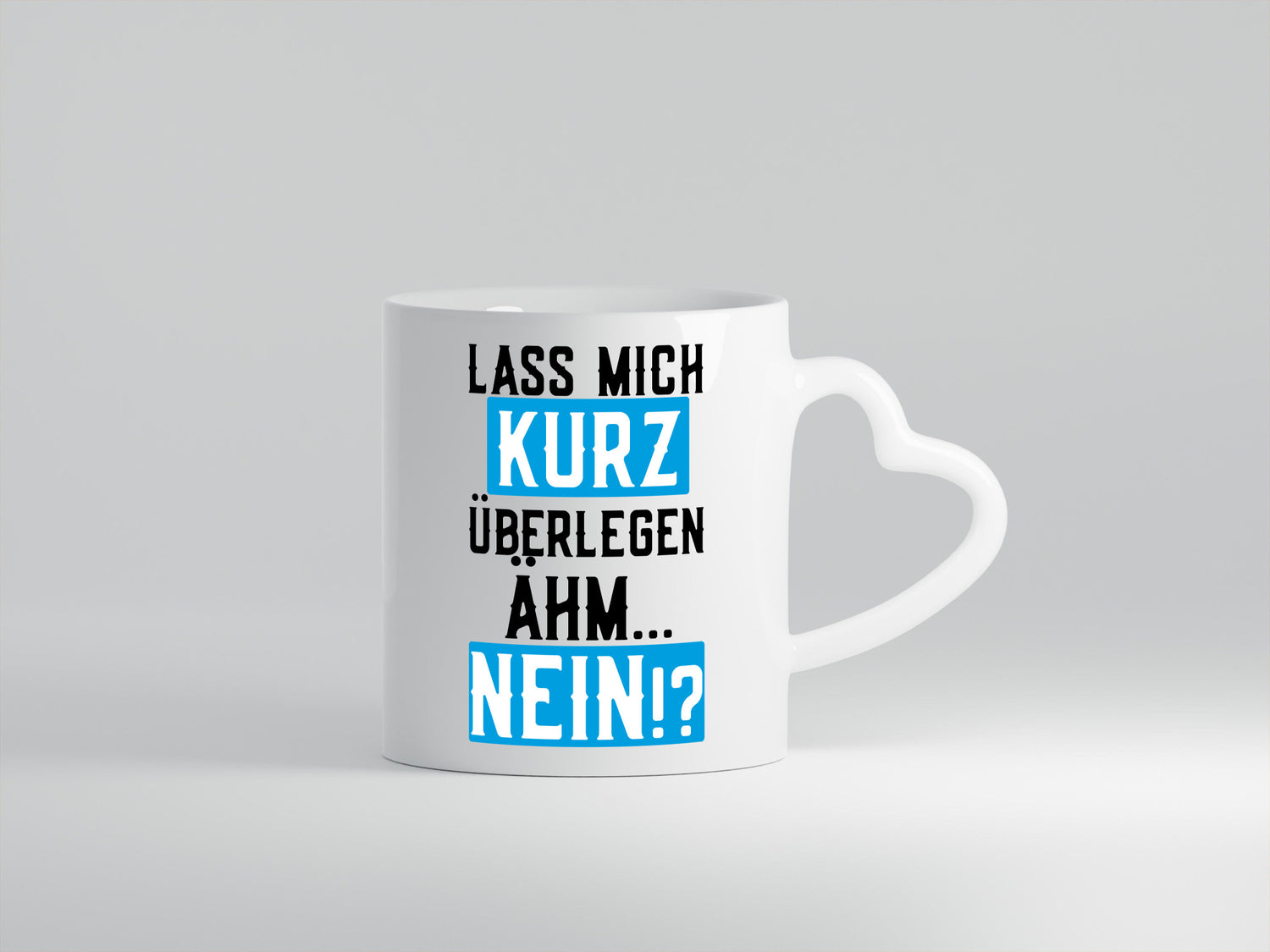 Lass mich kurz überlegen | Nein Büro| lustiger Spruch Geschenk Arbeit Kollegen