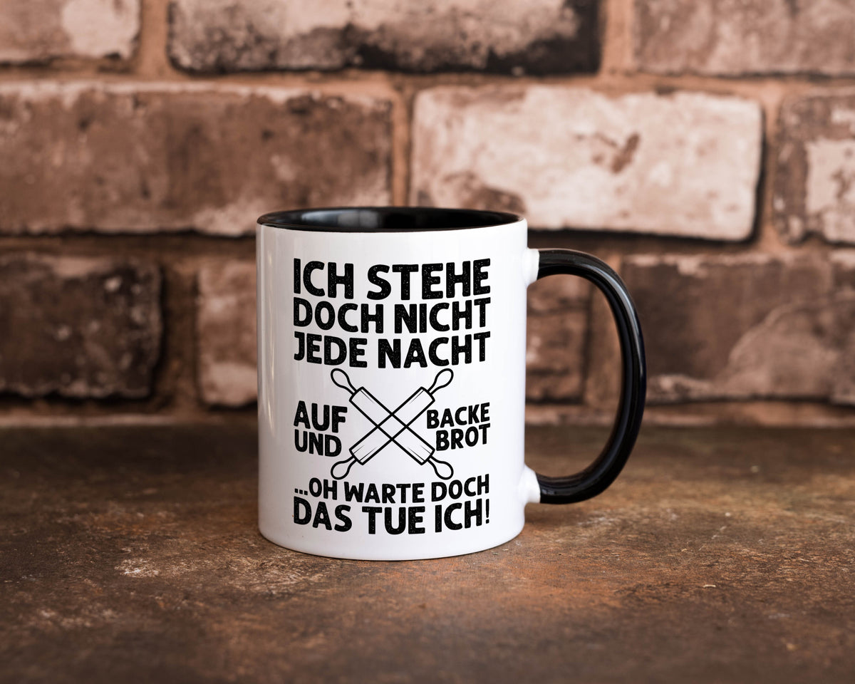 Jeden morgen aufstehen und Brot backen | Bäcker lustiger Spruch Geschenk Humor Tasse