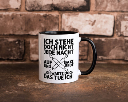 Jeden morgen aufstehen und Brot backen | Bäcker lustiger Spruch Geschenk Humor Tasse