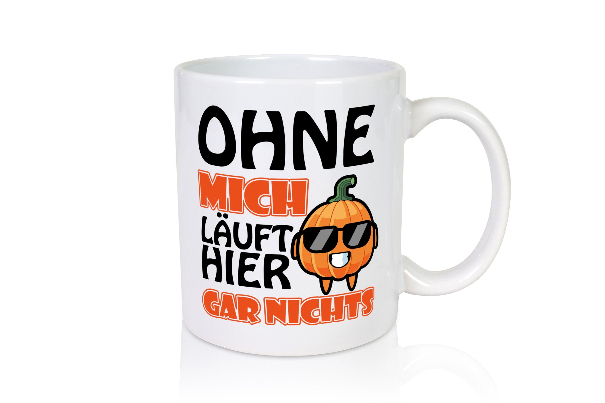 Ohne mich lustiger Spruch Geschenk Humor Geschenkidee Tasse