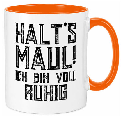 Halts maul ich bin voll ruhig | Nerv mich nicht Geschenk Humor Geschenkidee Tasse