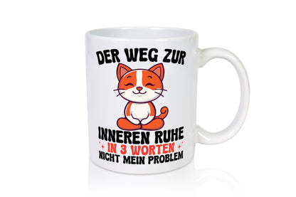 Innere Ruhe | nicht mein Problem Katze chillt Humor Tierliebhaber