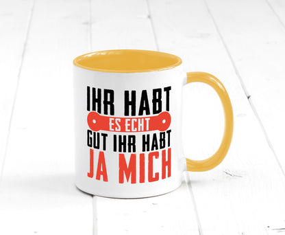 Ihr habt es echt gut ja mich lustig Humor Geschenkidee Geschenk Tasse