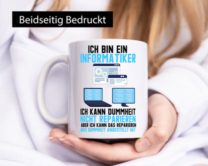 Ich bin Informatiker | Dummheit Programmierer Computer Geschenkidee Humor Tasse