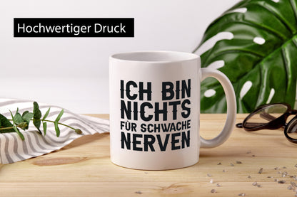 Ich bin nichts für schwache Nerven lustiger Spruch Geschenk Humor Geschenkidee