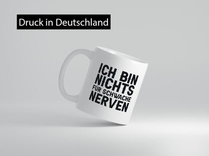 Ich bin nichts für schwache Nerven lustiger Spruch Geschenk Humor Geschenkidee