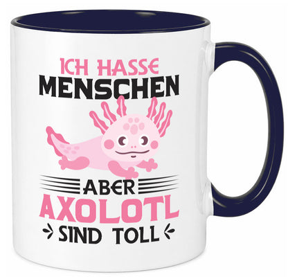 Ich hasse Menschen | Axolotl sind ok Humor Geschenkidee Tasse