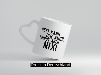 Nett kann ich auch, aber bringt nix | bin Böse Geschenk Humor Geschenkidee