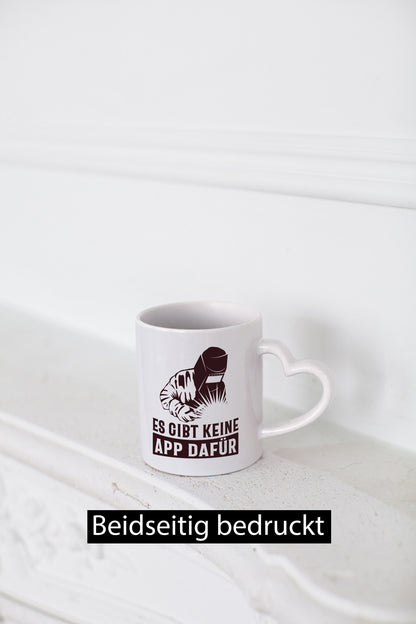 Keine App dafür | Schweisser lustig Humor Geschenkidee Geschenk Tasse