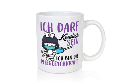 Ich darf kommisch sein | Pflegekraft Krankenschwester Humor Geschenkidee Tasse